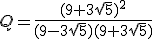 Q=\frac{(9+3\sqrt 5)^2}{(9-3\sqrt 5)(9+3\sqrt 5)}